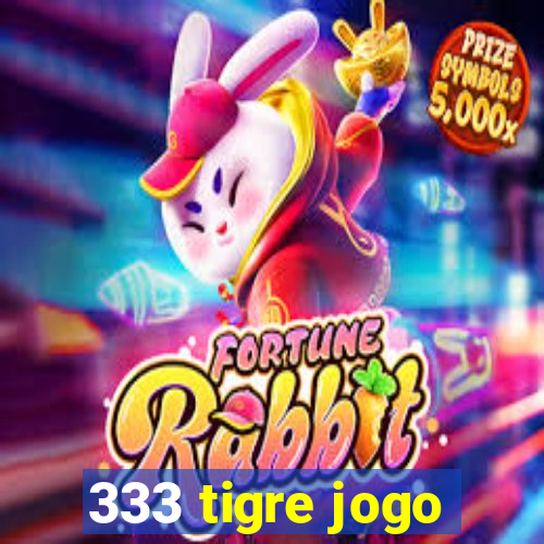 333 tigre jogo